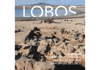 Jornadas Contexto Cultural del Taller Romano de Púrpura de Lobos (Fuerteventura). Sesión IV  